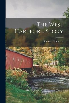 The West Hartford Story - Boulton, Richard N.