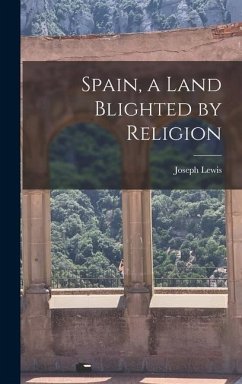 Spain, a Land Blighted by Religion - Lewis, Joseph