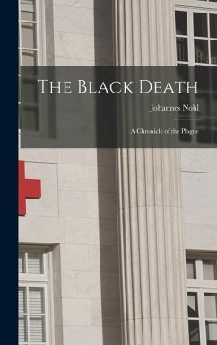 The Black Death; a Chronicle of the Plague - Nohl, Johannes