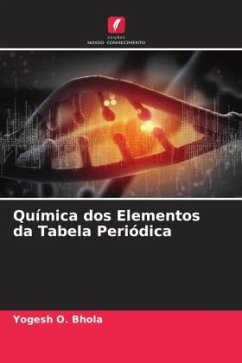 Química dos Elementos da Tabela Periódica - Bhola, Yogesh O.