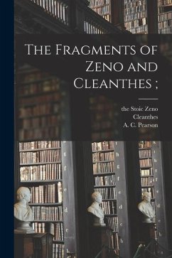 The Fragments of Zeno and Cleanthes; - Zeno, The Stoic