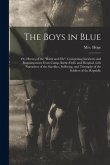 The Boys in Blue; or, Heroes of the "rank and File". Comprising Incidents and Reminiscences From Camp, Battle-field, and Hospital, With Narratives of