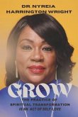 Grow: The Practice of Spiritual Transformation Is an Act of Self-Love