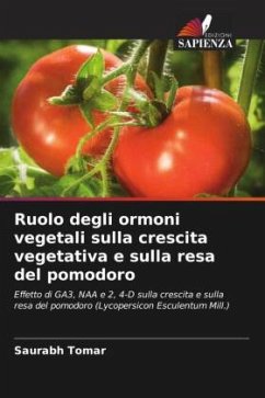 Ruolo degli ormoni vegetali sulla crescita vegetativa e sulla resa del pomodoro - Tomar, Saurabh
