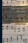 The Church Hymnal: Revised to Conform to the Hymnal of the Protestant Episcopal Church in the United States of America