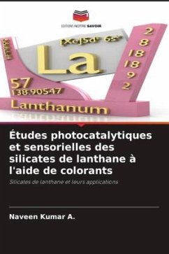 Études photocatalytiques et sensorielles des silicates de lanthane à l'aide de colorants - A., Naveen Kumar