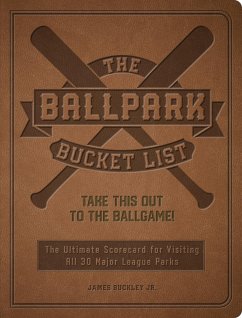 The Ballpark Bucket List - Buckley Jr., James