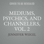 Mediums, Psychics, and Channelers, Vol. 2