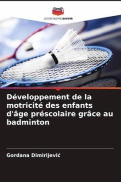 Développement de la motricité des enfants d'âge préscolaire grâce au badminton - Dimirijevic, Gordana