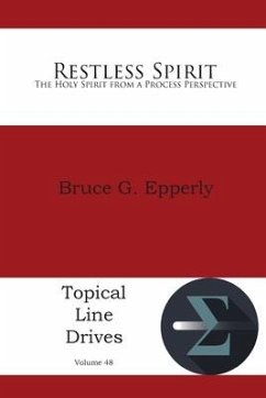 Restless Spirit: The Holy Spirit from a Process Perspective - Epperly, Bruce G.