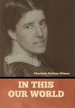 In this our world - Gilman, Charlotte Perkins