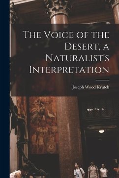 The Voice of the Desert, a Naturalist's Interpretation - Krutch, Joseph Wood