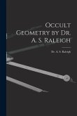 Occult Geometry by Dr. A. S. Raleigh
