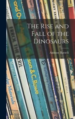 The Rise and Fall of the Dinosaurs - Ravielli, Anthony