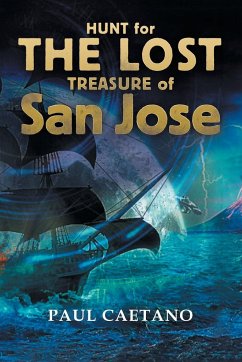 Hunt for the Lost Treasure of San Jose - Caetano, Paul