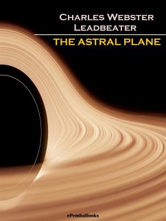 The Astral Plane (Annotated) (eBook, ePUB) - Webster Leadbeater, Charles