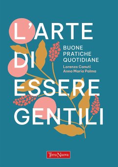 L'arte di essere gentili (eBook, ePUB) - Canuti, Lorenzo; Maria Palma, Anna