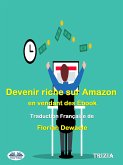 Devenir Riche Sur Amazon En Vendant Des Ebook (eBook, ePUB)