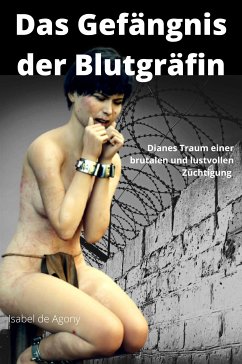 Das Gefängnis der Blutgräfin (eBook, ePUB) - Isabel de, Agony