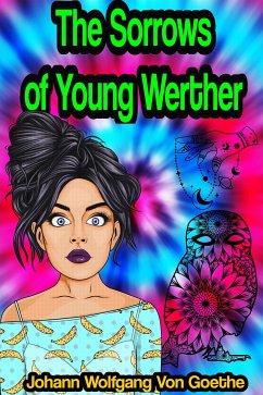 The Sorrows of Young Werther (eBook, ePUB) - Wolfgang von Goethe, Johann