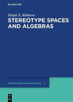 Stereotype Spaces and Algebras (eBook, ePUB) - Akbarov, Sergei S.