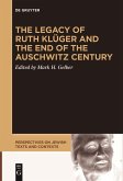 The Legacy of Ruth Klüger and the End of the Auschwitz Century (eBook, ePUB)