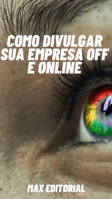 Como Divulgar sua Empresa Off e Online (eBook, ePUB) - Editorial, Max