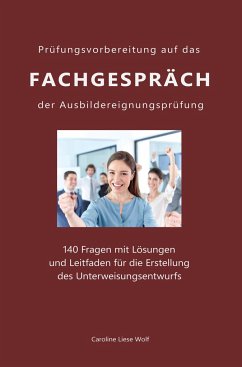 Prüfungsvorbereitung auf das Fachgespräch der Ausbildereignungsprüfung - Wolf, Caroline Liese