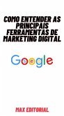 Como Entender as Principais Ferramentas de Marketing Digital (eBook, ePUB)