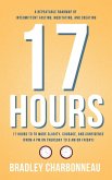 17 Hours to to More Clarity, Courage, and Confidence (from 4 PM on Thursday to 9 AM on Friday) (eBook, ePUB)