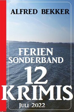 Ferien Sonderband 12 Krimis Juli 2022 (eBook, ePUB) - Bekker, Alfred