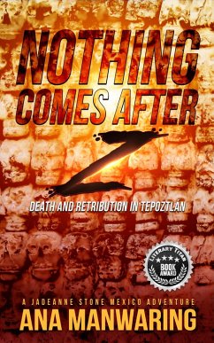 Nothing Comes After Z (A JadeAnne Stone Mexico Adventure, #3) (eBook, ePUB) - Manwaring, Ana