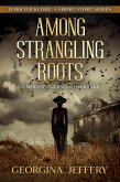 Among Strangling Roots (Dark Folklore, #4) (eBook, ePUB)