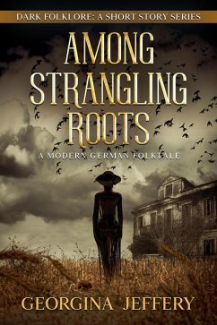 Cover Among Strangling Roots (Dark Folklore, #4) (eBook, ePUB)