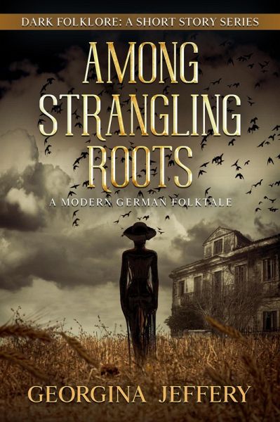 Among Strangling Roots (Dark Folklore, #4) (eBook, ePUB) Among Strangling Roots (Dark Folklore, #4) (eBook, ePUB)