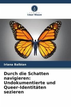 Durch die Schatten navigieren: Undokumentierte und Queer-Identitäten sezieren - Balbian, Iriana