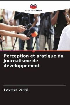 Perception et pratique du journalisme de développement - Daniel, Solomon