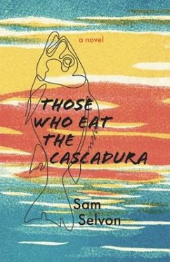 Those Who Eat the Cascadura - Selvon, Sam