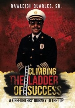 Climbing the Ladder of Success: A Firefighters' Journey to the Top - Quarles, Rawleigh