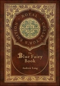 The Blue Fairy Book (Royal Collector's Edition) (Annotated) (Case Laminate Hardcover with Jacket) - Andrew, Lang