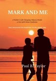 Mark and Me: A Father's Life-Changing Odyssey Beside a Son with Down Syndrome - How I Discovered His Disabilities Are His Unique Gi
