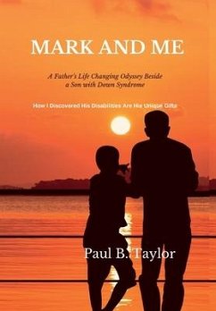 Mark and Me: A Father's Life-Changing Odyssey Beside a Son with Down Syndrome - How I Discovered His Disabilities Are His Unique Gi - Taylor, Paul