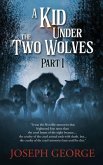A Kid Under The Two Wolves - Part I