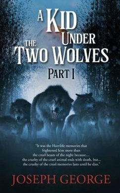 A Kid Under The Two Wolves - Part I - Joseph George