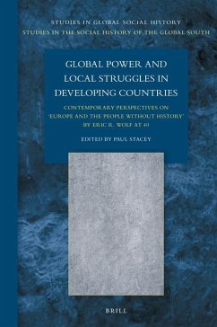 Global Power and Local Struggles in Developing Countries: Contemporary Perspectives On: Europe and the People Without History, by Eric R. Wolf at 40