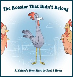 The Rooster That Didn't Belong - Myers, Paul J.