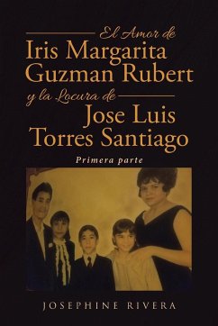 El Amor de Iris Margarita Guzmán Rubert y la Locura de José Luis Torres Santiago