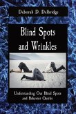 Blind Spots and Wrinkles: Understanding Our Blind Spots and Behavior Quirks