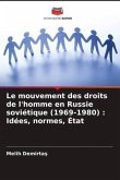 Le mouvement des droits de l'homme en Russie soviétique (1969-1980) : Idées, normes, État