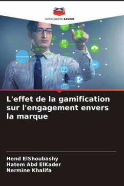 L'effet de la gamification sur l'engagement envers la marque - ElShoubashy, Hend;Abd ElKader, Hatem;Khalifa, Nermine